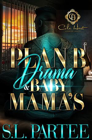 Plan B Drama & Baby Mama's: An African American Romance by S.L. Partee, S.L. Partee