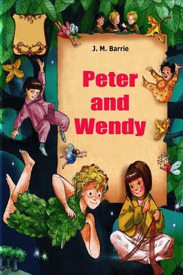 Peter and Wendy by J.M. Barrie