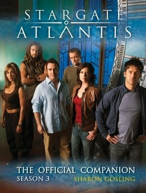 Stargate: Atlantis: The Official Companion Season 3 by Sharon Gosling