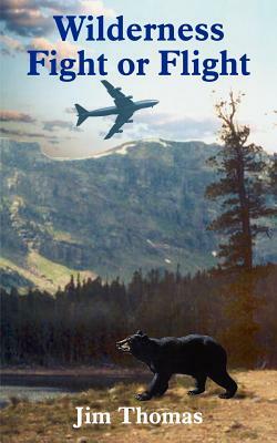 Wilderness Fight or Flight by Jim Thomas