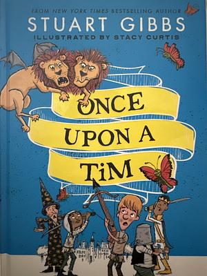 Once Upon A Tim by Stuart Gibbs