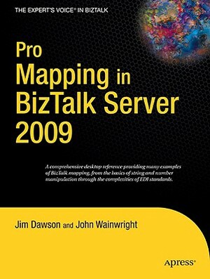 Pro Mapping in BizTalk Server 2009 by John Wainwright, Jim Dawson
