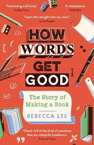 How Words Get Good by Rebecca Lee