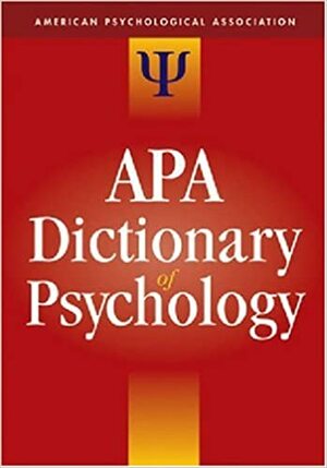 APA Dictionary of Psychology by Gary R. VandenBos, American Psychological Association