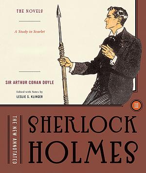 The New Annotated Sherlock Holmes: A Study in Scarlet by Arthur Conan Doyle