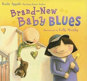 Brand-New Baby Blues by Kathi Appelt, Kelly Murphy