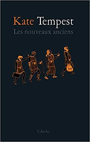 Les nouveaux anciens by Louise Bartlett, Kae Tempest, D' de Kabal