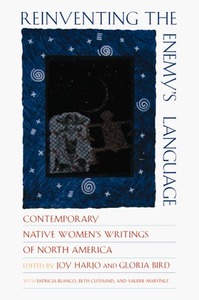 Reinventing the Enemy's Language: Contemporary Native Women's Writings of North America by Gloria Bird, Beth Cuthand, Valerie Martinez, Patricia Blanco, Joy Harjo