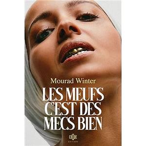 Les meufs, c'est des mecs bien by Mourad Winter