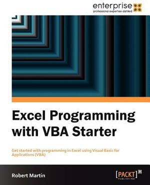 Excel Programming with VBA Starter by Robert Martin