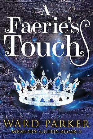 A Faerie's Touch by Ward Parker, Ward Parker