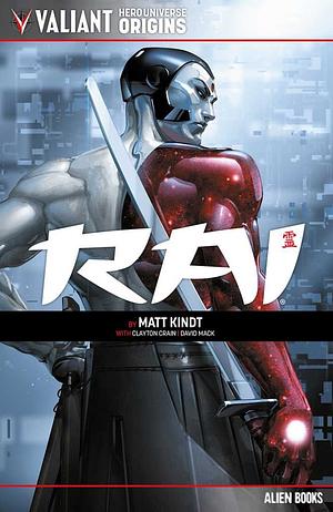 Valiant Hero Universe Origins: Rai by Matt Kindt, Clayton Crain