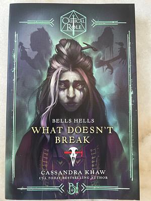 Critical Role: Bells Hells--What Doesn't Break by Cassandra Khaw