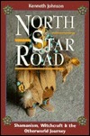 North Star Road: Shamanism, Witchcraft & the Otherworld Journey by Kenneth Johnson