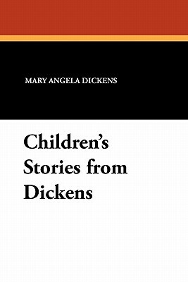 Children's Stories from Dickens by Mary Angela Dickens