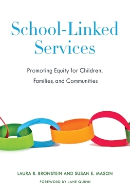 School-Linked Services: Promoting Equity for Children, Families, and Communities by Laura Bronstein, Susan Mason