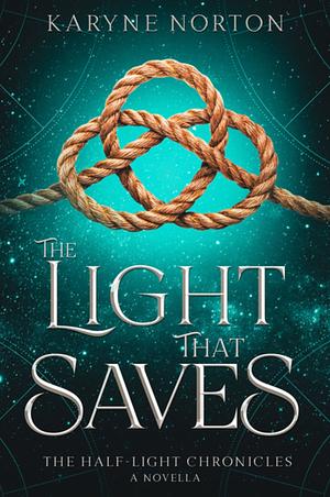 The Light That Saves by Karyne Norton
