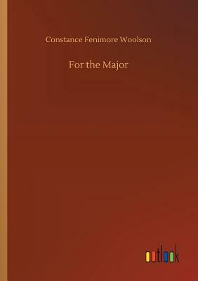 For the Major by Constance Fenimore Woolson