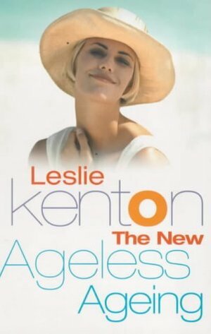 The New Ageless Ageing by Leslie Kenton