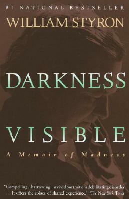 Darkness Visible: A Memoir of Madness by William Styron