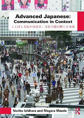 Advanced Japanese: Communication in Context by Magara Maeda, Noriko Ishihara