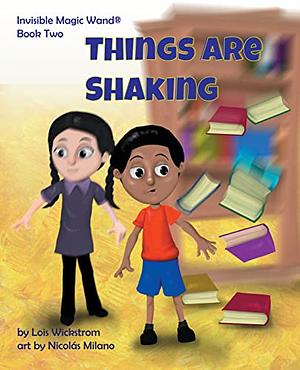 Things are Shaking: Invisible Magic Wand by Lois Wickstrom