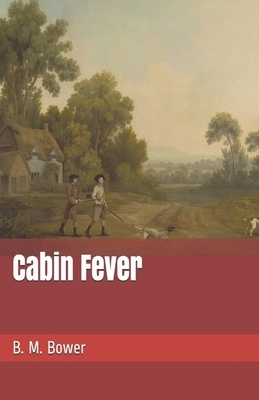 Cabin Fever Illustrated by B. M. Bower