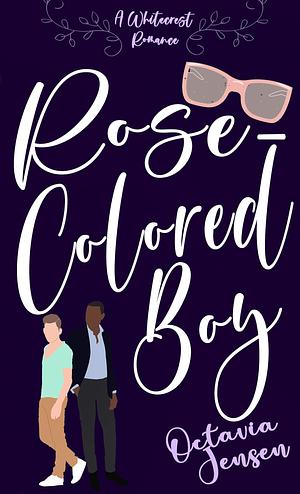 Rose-Colored Boy by Octavia Jensen