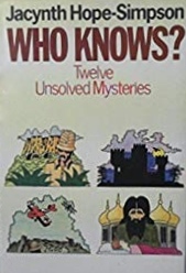 Who Knows?: Twelve Unsolved Mysteries by Jacynth Hope-Simpson
