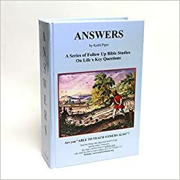 Answers; A Series of Follow Up Bible Studies on Life's Key Questions by Keith Piper