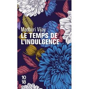 Le temps de l'indulgence  by Madhuri Vijay