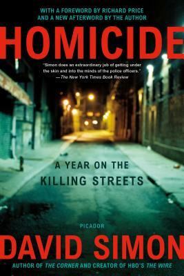 Homicide: A Year on the Killing Streets by David Simon