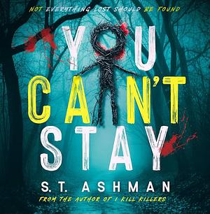 You Can't Stay by S.T. Ashman
