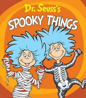 Dr. Seuss's Spooky Things by Tom Brannon, Dr. Seuss