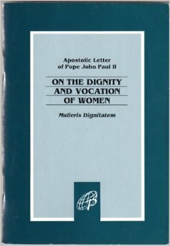 Mulieris Dignitatem: Apostolic Letter Of The Supreme Pontiff John Paul II On The Dignity & Vocation Of Women On The Occasion Of The Marian Year by Pope John Paul II