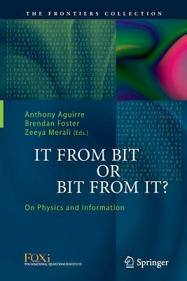 It from Bit or Bit from It?: On Physics and Information by 