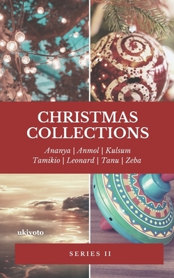 Christmas Collections: Series II by Kulsum, Anmol Makhija, Tamikio L. Dooley