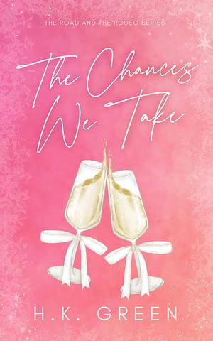 The Chances We Take by H.K. Green