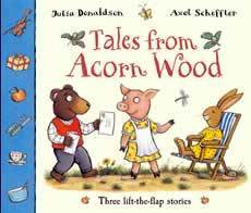 Tales from Acorn Wood: Three Lift-The-Flap Stories by Julia Donaldson