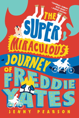 The Super Miraculous Journey of Freddie Yates by Jenny Pearson
