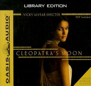 Cleopatra's Moon (Library Edition) by Vicky Alvear Shecter