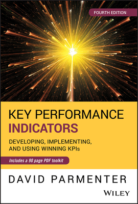 Key Performance Indicators: Developing, Implementing, and Using Winning Kpis by David Parmenter