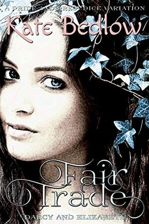 Darcy and Elizabeth: Fair Trade by Kate Bedlow