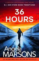 36 Hours: A completely unputdownable crime thriller by Angela Marsons