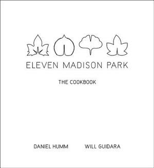 Eleven Madison Park: The Cookbook by Daniel Humm, Will Guidara