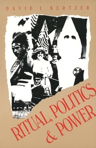Ritual, Politics, and Power by David I. Kertzer