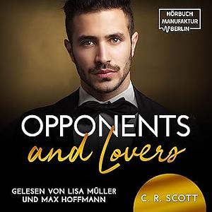 Opponents and Lovers by C.R. Scott