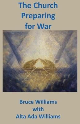 The Church Preparing for War by Bruce Williams, Alta Ada Williams