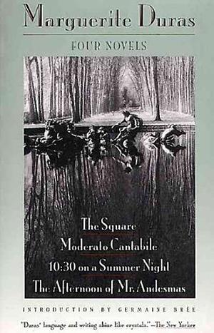 Four Novels: The Square, Moderato Cantabile, 10:30 on a Summer Night, The Afternoon of Mr. Andesmas by Richard Seaver, Marguerite Duras