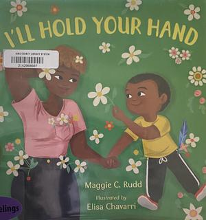 I'll Hold Your Hand by Maggie Rudd, Maggie C. Rudd